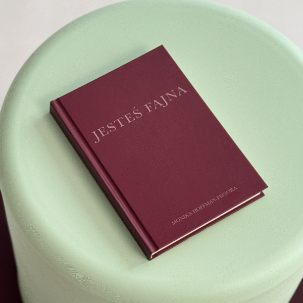 jestes fajna, monika hoffman piszora, monika hoffman książka, książka dla kobiet, autobiografia