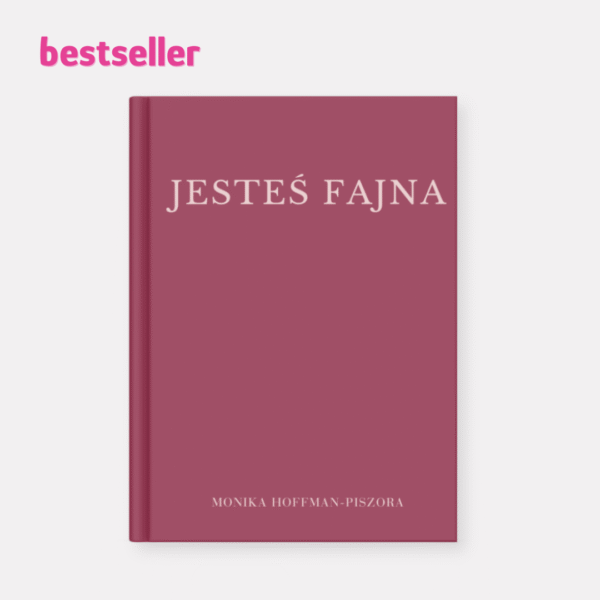 jestes fajna, monika hoffman piszora, monika hoffman książka, książka dla kobiet, autobiografia