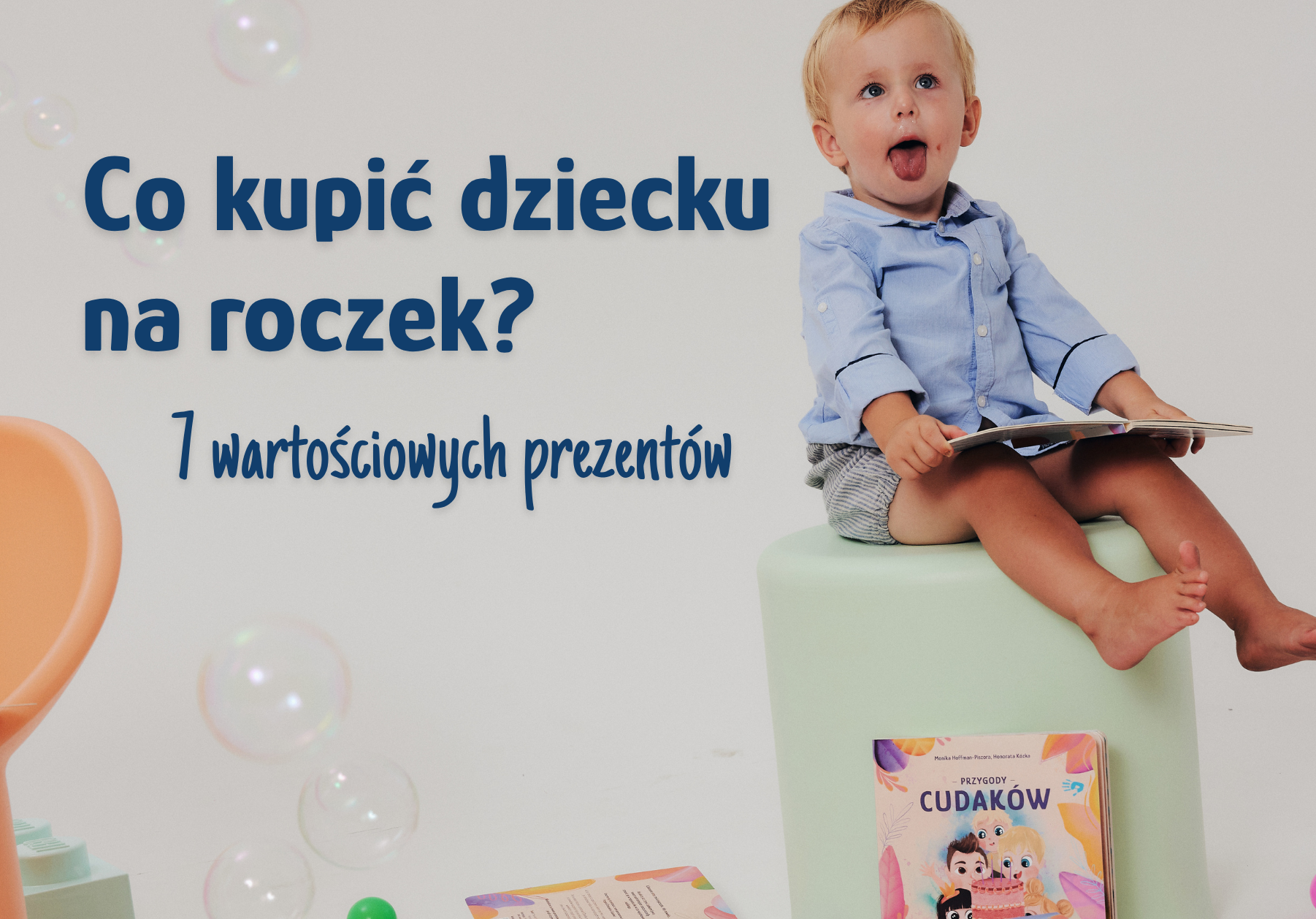 co kupić dziecku na roczek, prezent na roczek, prezent na 1 urodziny, prezent dla dziecka, prezent na urodziny, przygody cudaków, dzieciaki cudaki, książki o emocjach, mądre książki
