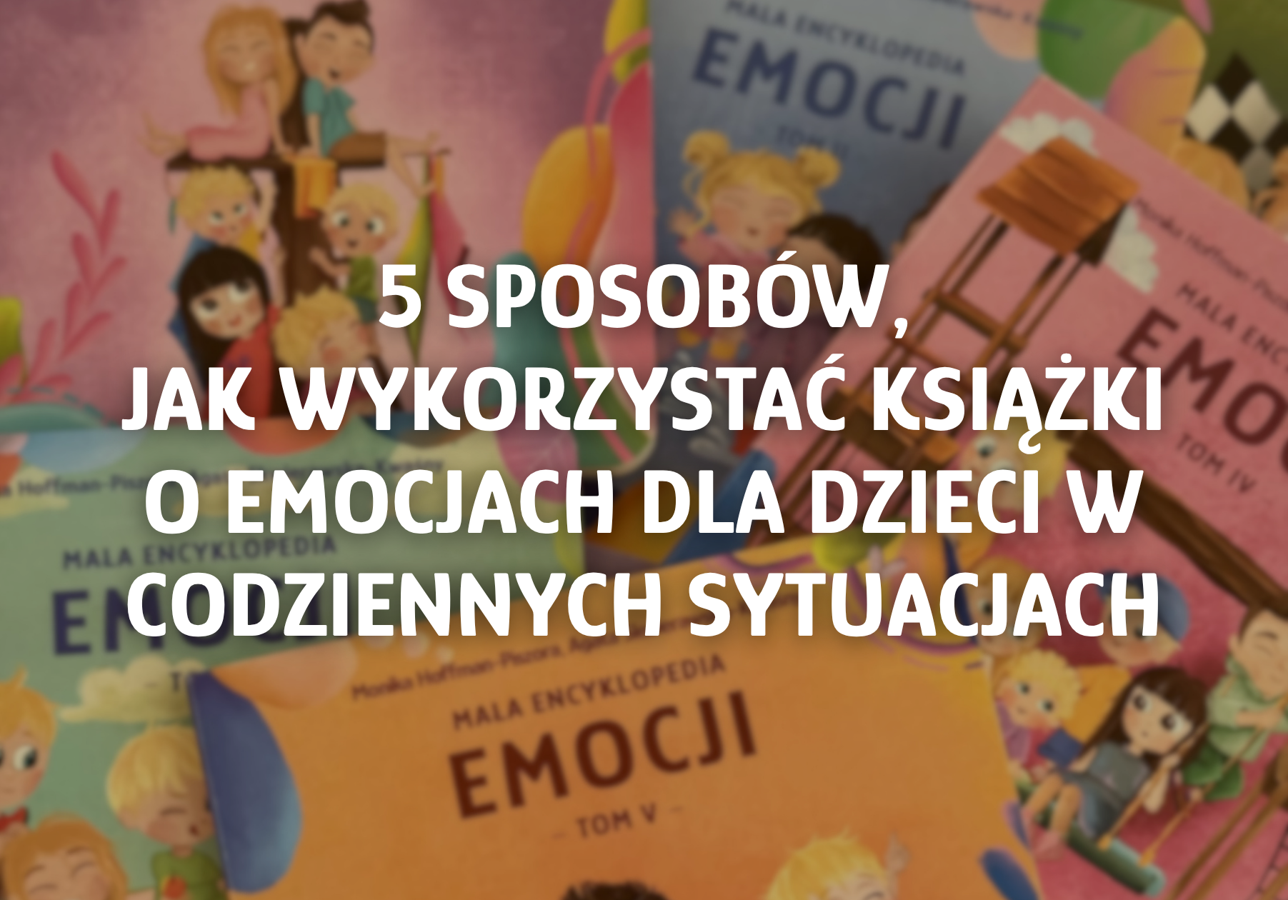 emocje dzieci, książki o emocjach pomysl na prezent dla dziecka 3-6 lat